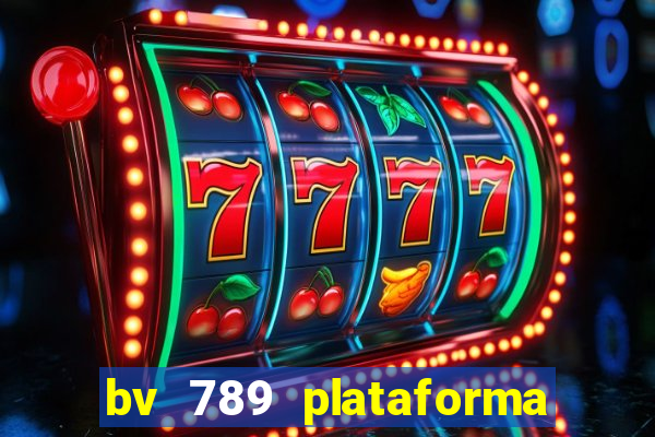 bv 789 plataforma de jogos